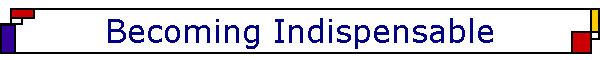 Becoming Indispensable