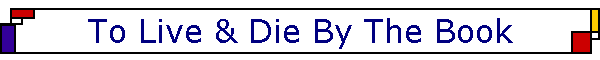 To Live & Die By The Book