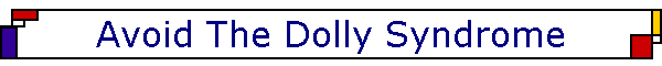 Avoid The Dolly Syndrome