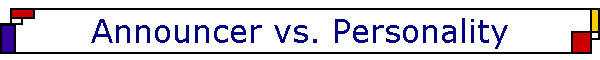 Announcer vs. Personality