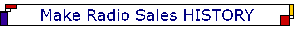 Make Radio Sales HISTORY